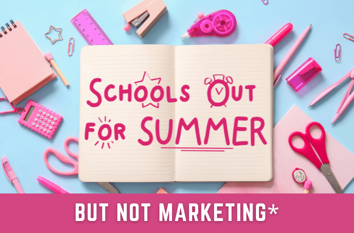 Light blue background with pink office supplies scattered beneath an open notebook with "School's Out for Summer" in whimsical, pink letters. There is a pink background across the bottom of the image with "but not marketing*" in white letters. This image accompanies a blog post outlining ways schools can maintain enrollment efforts throughout the summer. Truth Tree knows school marketing.